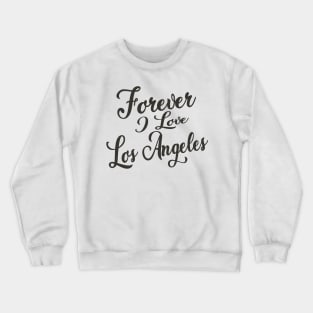 Forever i love LA Crewneck Sweatshirt